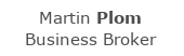 Martin Plom - Business Broker